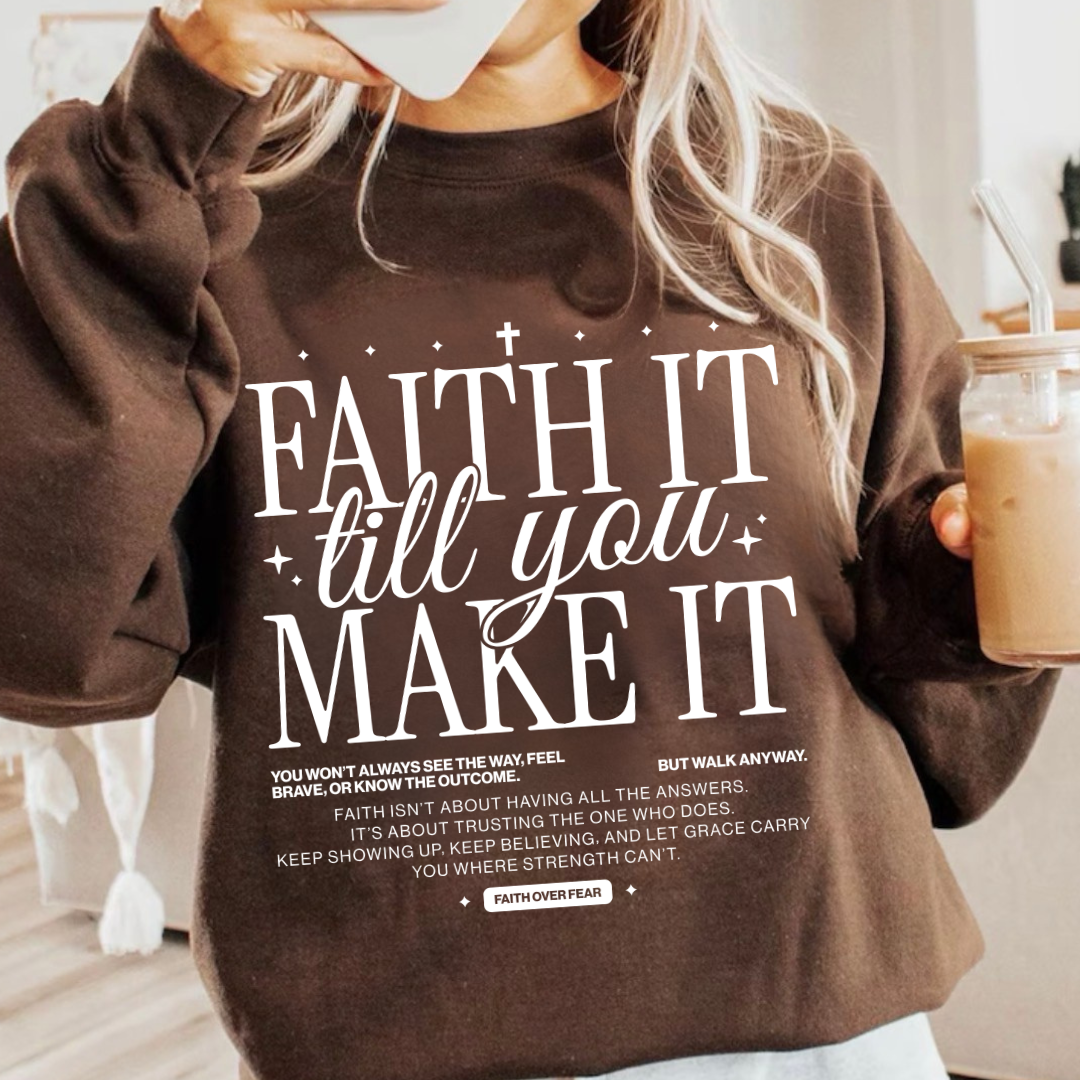 Faith it til you make it