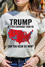 Trump Better Coverage Than 5G Graphic Tee