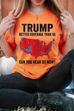 Trump Better Coverage Than 5G Graphic Tee