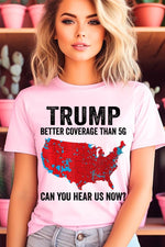 Trump Better Coverage Than 5G Graphic Tee