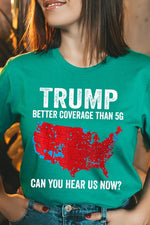 Trump Better Coverage Than 5G Graphic Tee