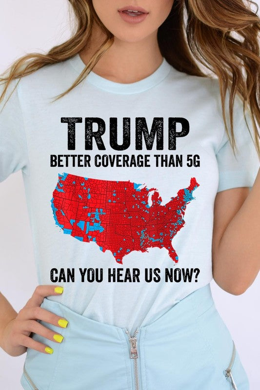 Trump Better Coverage Than 5G Graphic Tee