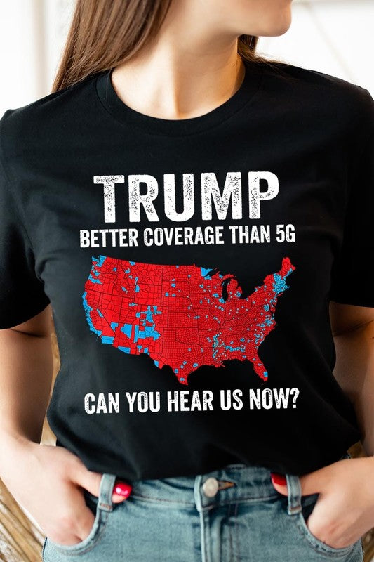 Trump Better Coverage Than 5G Graphic Tee