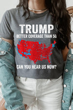 Trump Better Coverage Than 5G Graphic Tee