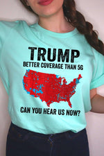 Trump Better Coverage Than 5G Graphic Tee