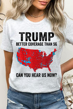 Trump Better Coverage Than 5G Graphic Tee