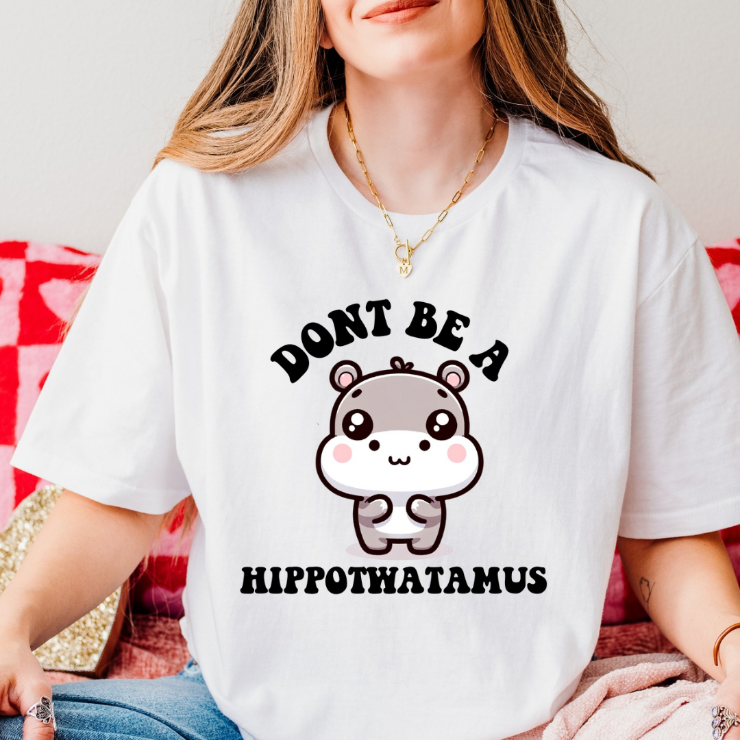 Don’t be a hippotwatamus