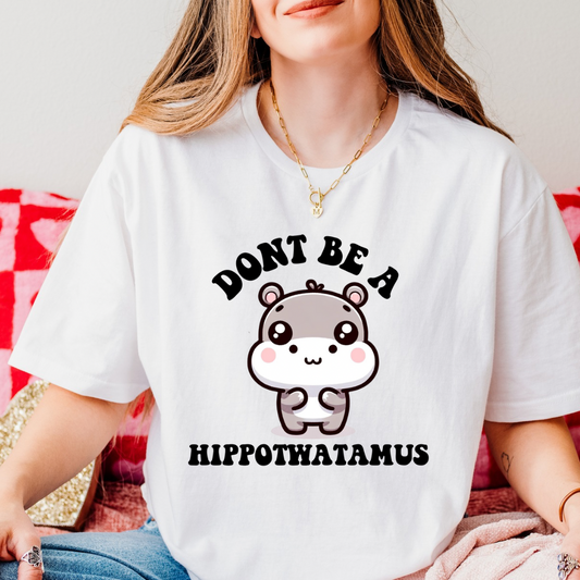 Don’t be a hippotwatamus