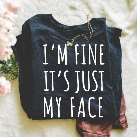Im fine its just my face