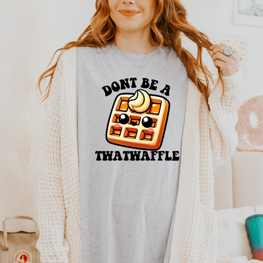 Dont be a twatwaffle