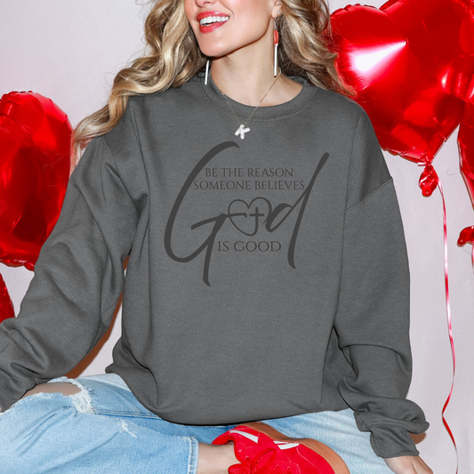 Be The Reason Someone Believes God Is Good