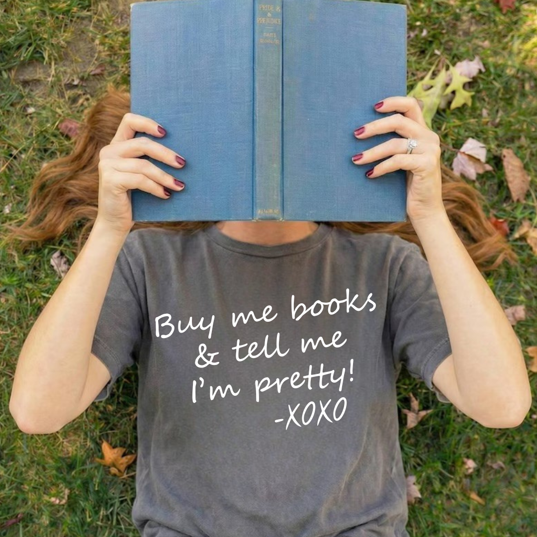 Buy me books and tell me I’m pretty