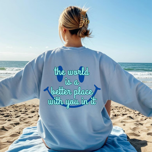 Smiles the world is a better place with you it it